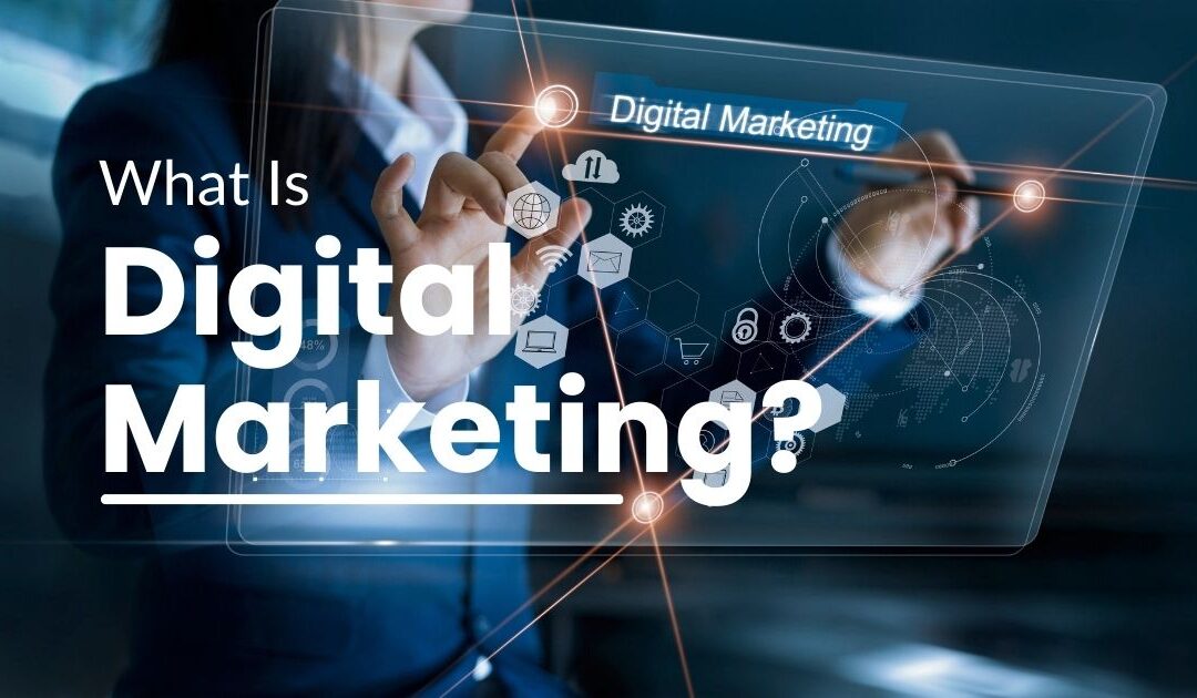 What is Digital Marketing?