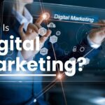 What is Digital Marketing?