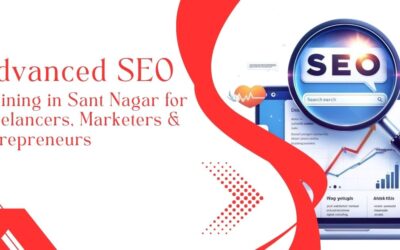 Advanced SEO Training in Sant Nagar for Freelancers, Marketers & Entrepreneurs