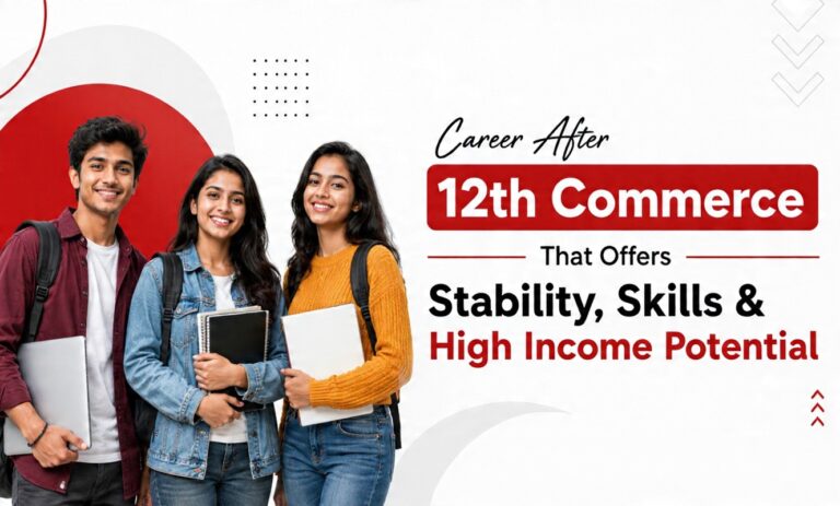 Career After 12th Commerce That Offers Stability, Skills & High Income Potential