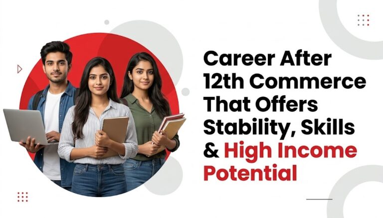 Career After 12th Commerce That Offers Stability, Skills & High Income Potential