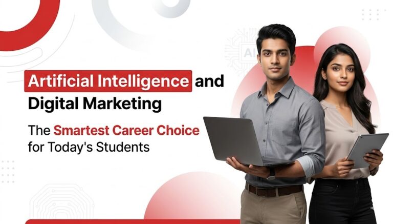 Artificial Intelligence and Digital Marketing: The Smartest Career Choice for Today’s Students